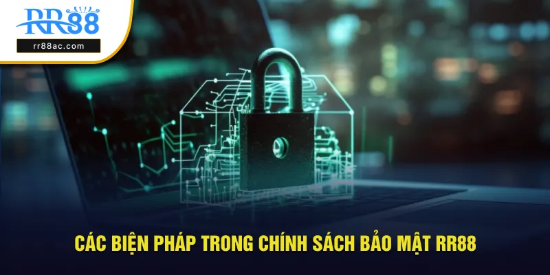 Các biện pháp sử dụng trong chính sách bảo mật RR88