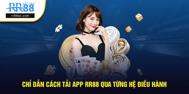 Chỉ dẫn cách tải app RR88 qua từng hệ điều hành phổ biến