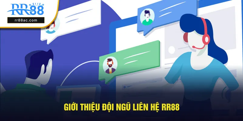 Giới thiệu về đội ngũ liên hệ RR88