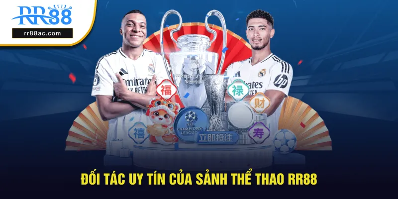 Đối tác uy tín hợp tác cùng sảnh thể thao RR88