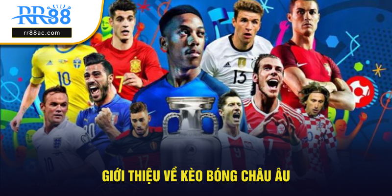 Giới thiệu về loại hình kèo bóng châu Âu