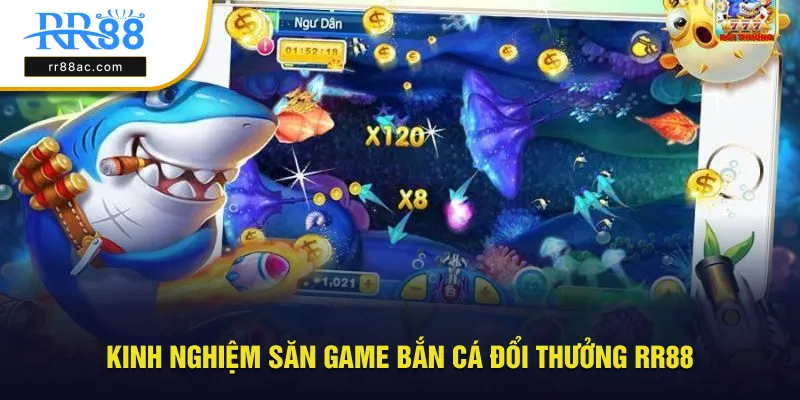Kinh nghiệm săn game bắn cá