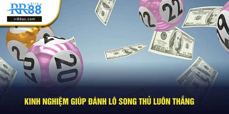 Kinh nghiệm giúp đánh lô song thủ luôn thắng