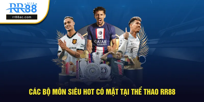 Các siêu phẩm có mặt tại thể thao RR88