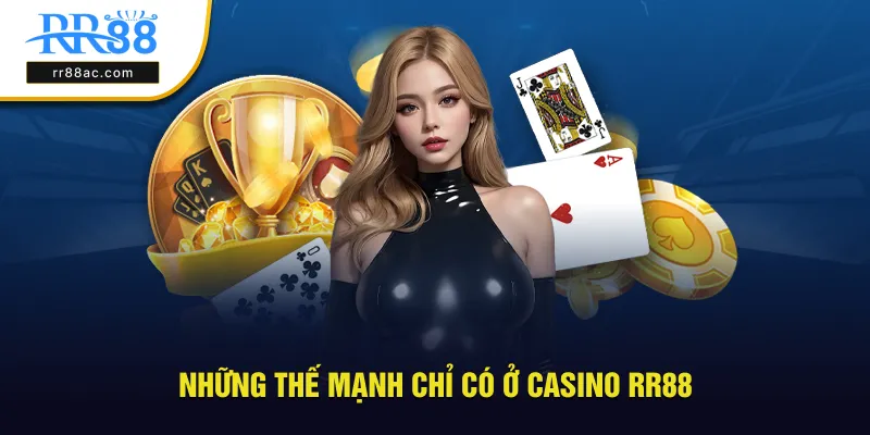 Những thế mạnh nổi bật chỉ có ở Casino RR88