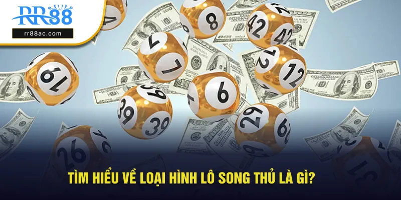 Tìm hiểu lô song thủ là gì?
