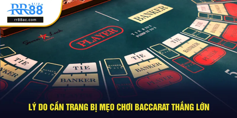 Lý do bạn cần trang bị mẹo chơi baccarat thắng lớn