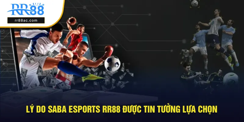 Ưu điểm giúp SABA eSports RR88 được tin tưởng lựa chọn