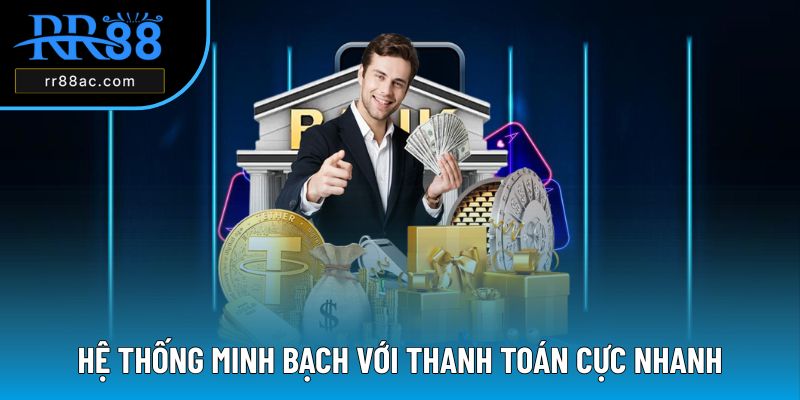 Hệ thống minh bạch với thanh toán cực nhanh